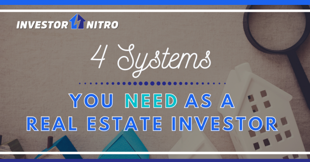 4 Systems You Need as a Real Estate Investor