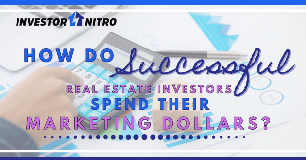 How Do Successful Real Estate Investors Spend Their Marketing Dollars?